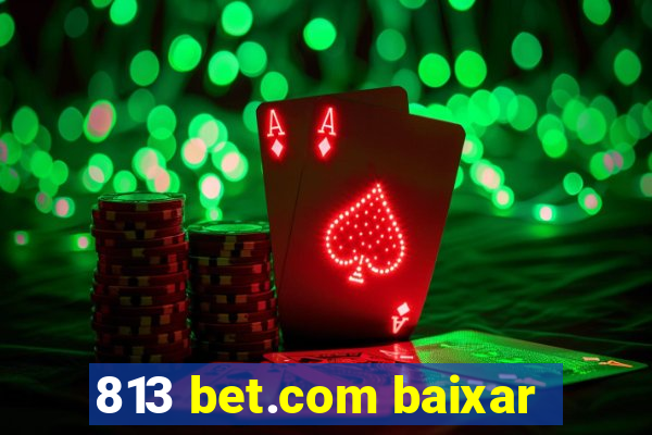 813 bet.com baixar
